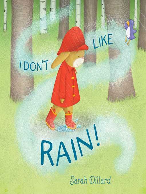 Title details for I Don't Like Rain! by Sarah Dillard - Available